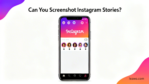 Can You Screenshot Instagram Stories?